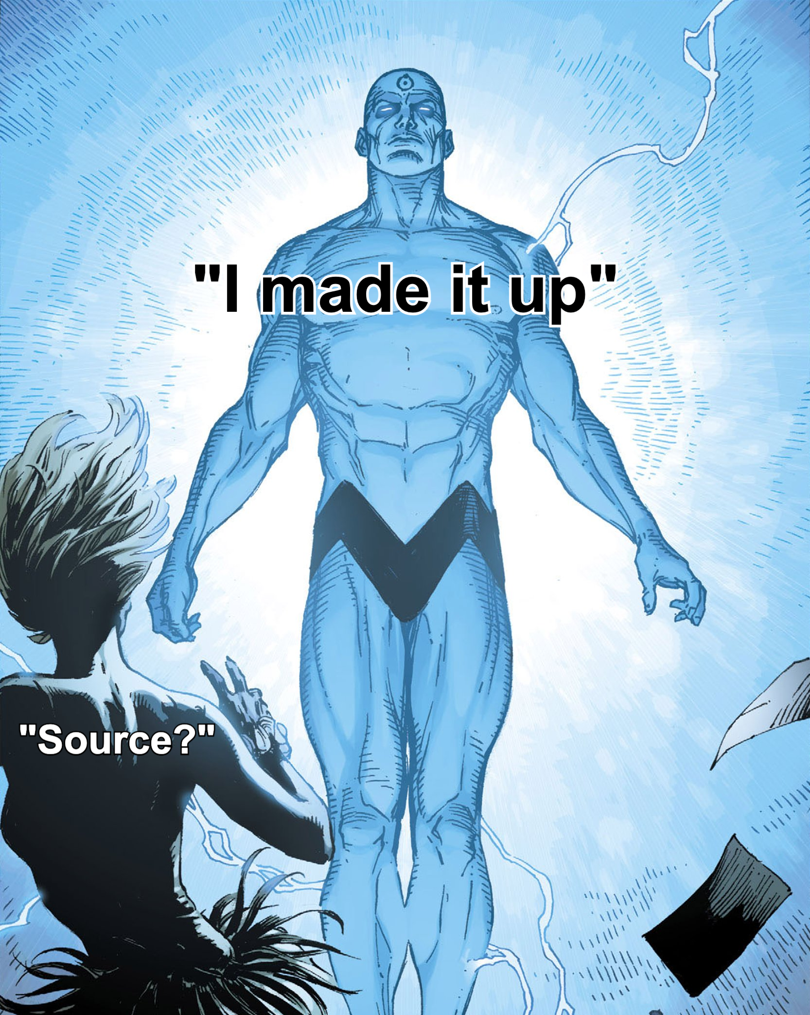 Source? I Made It Up - Dr. Manhattan Levitating from Watchmen meme template