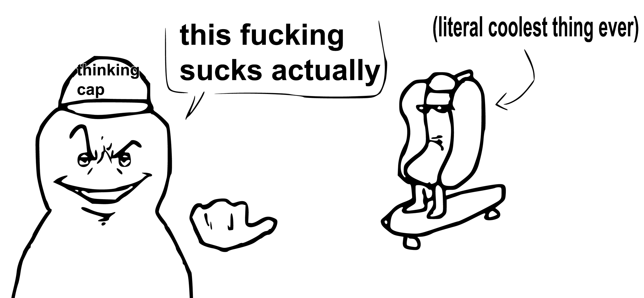 This Fucking Sucks Actually - Literally Coolest Thing Ever meme template variation