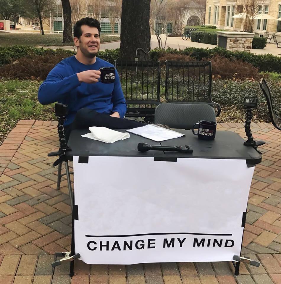 Steven Crowder - Change My Mind meme template